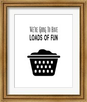 Framed 'We're Going To Have Loads of Fun - White' border=