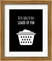 Framed 'We're Going To Have Loads of Fun - Black' border=