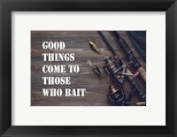 Framed Good Things Come To Those Who Bait - Brown