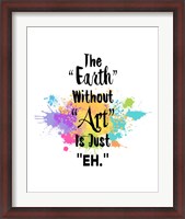 Framed Earth Without Art Is Just Eh - Colorful Splash