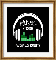 Framed Music On, World Off Headphones Black Background