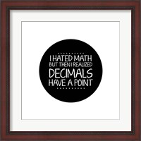 Framed Decimals Have A Point White