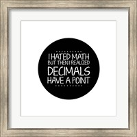 Framed Decimals Have A Point White