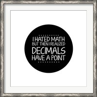 Framed Decimals Have A Point White