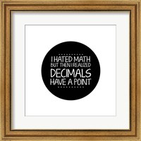 Framed Decimals Have A Point White