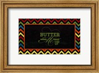 Framed Butter Me Up