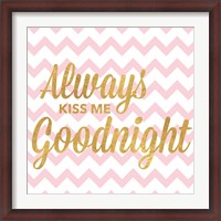 Framed Always Kiss Me Goodnight