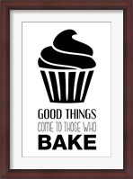 Framed Good Things Come To Those Who Bake- White