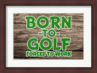 Framed Born 2 Golf