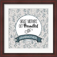 Framed Great Mothers Get Promoted To Grandmothers Blue