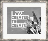 Framed I Was Created To Create Painter Grayscale
