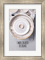 Framed I Was Created To Create Potter Color