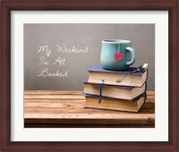 Framed My Weekend Is All Booked-  Blue