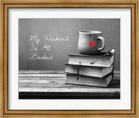 Framed My Weekend Is All Booked-  Pop of Color