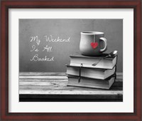 Framed My Weekend Is All Booked-  Pop of Color