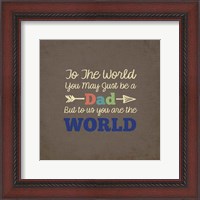 Framed To Us You Are The World - Dad