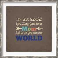 Framed To Us You Are The World - Mom