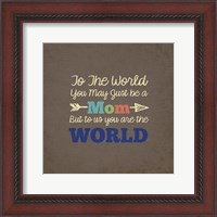 Framed To Us You Are The World - Mom