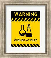 Framed Warning Chemist At Play - Yellow and Black Sign