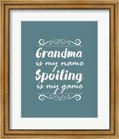 Framed Grandma Is My Name Spoiling Is My Game - Blue