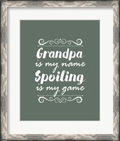 Framed Grandpa Is My Name Spoiling Is My Game - Green