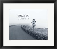 Framed Stay Patient And Trust Your Journey - Foggy Road Grayscale