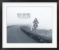 Framed Stay Patient And Trust Your Journey - Foggy Road Grayscale