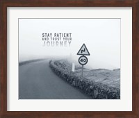 Framed Stay Patient And Trust Your Journey - Foggy Road Grayscale