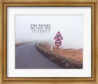 Framed Stay Patient And Trust Your Journey - Foggy Road Color