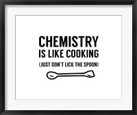 Framed Chemistry Is Like Cooking - White