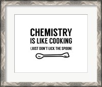 Framed Chemistry Is Like Cooking - White