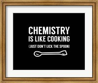 Framed Chemistry Is Like Cooking - Black