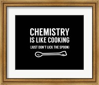 Framed Chemistry Is Like Cooking - Black