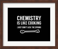 Framed Chemistry Is Like Cooking - Black