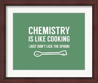 Framed Chemistry Is Like Cooking - Green