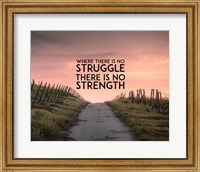 Framed Where There Is No Struggle There Is No Strength - Color