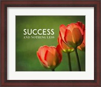 Framed Success And Nothing Less - Flowers Color