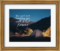 Framed You Can't Rush Something You Want To Last Forever - Camping