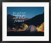 Framed You Can't Rush Something You Want To Last Forever - Camping