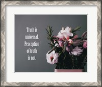 Framed Truth Is Universal - Flowers on Gray Background Pink Tint