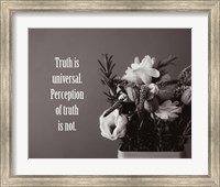 Framed Truth Is Universal - Flowers on Gray Background Grayscale