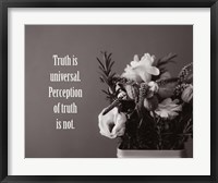 Framed Truth Is Universal - Flowers on Gray Background Grayscale