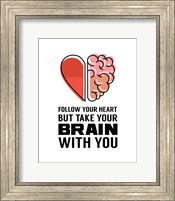Framed Follow Your Heart But Take Your Brain With You - White