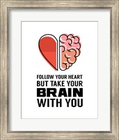 Framed Follow Your Heart But Take Your Brain With You - White
