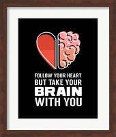 Framed Follow Your Heart But Take Your Brain With You - Black