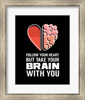 Framed Follow Your Heart But Take Your Brain With You - Black