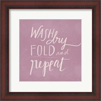 Framed Wash, Dry, Fold Repeat