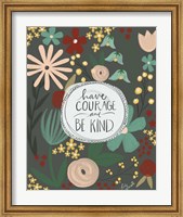 Framed Have Courage, Be Kind
