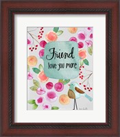 Framed Friend Love You More