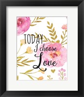 Framed Today I Choose Love